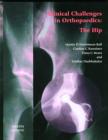 Clinical Challenges in Orthopaedics : The Hip