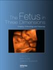 The Fetus in Three Dimensions: Imaging Embryology and Fetoscopy