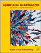 Cognition Brain and Consciousness 2/e: Introduction to Cognitive Neuroscience