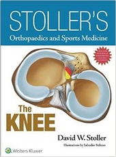 Stoller's Orthopaedics and Sports Medicine: The Knee Package