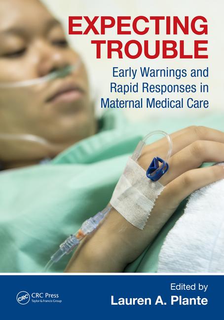 Expecting Trouble: Early Warnings and Rapid Responses in Maternal Medical Care-1판