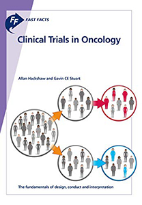 Fast Facts: Clinical Trials in Oncology: The fundamentals of design conduct and interpretation